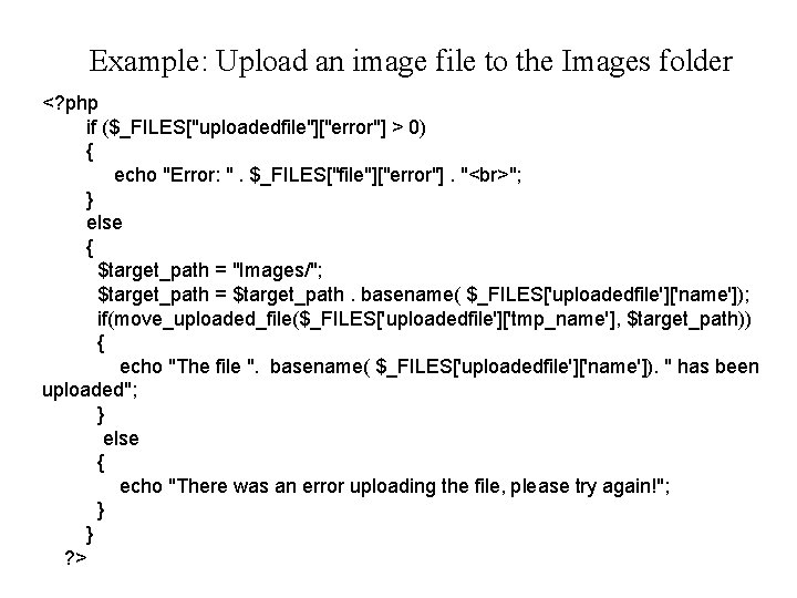 Example: Upload an image file to the Images folder <? php if ($_FILES["uploadedfile"]["error"] >