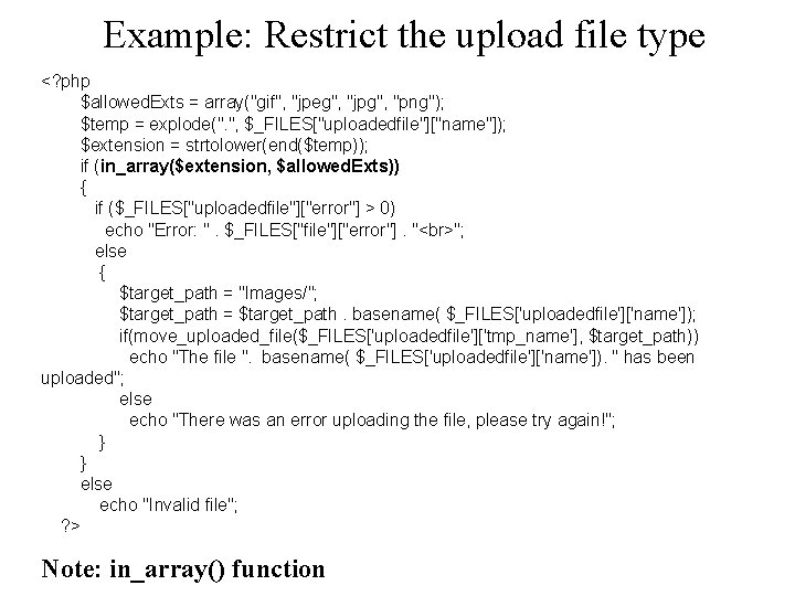 Example: Restrict the upload file type <? php $allowed. Exts = array("gif", "jpeg", "jpg",