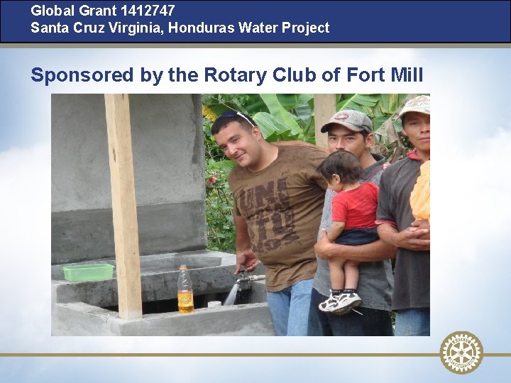 Global Grant 1412747 Santa Cruz Virginia, Honduras Water Project Sponsored by the Rotary Club