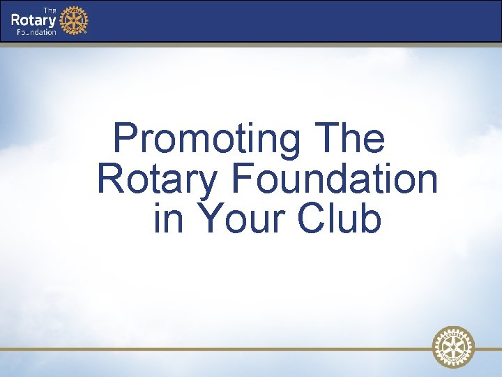 Promoting The Rotary Foundation in Your Club 