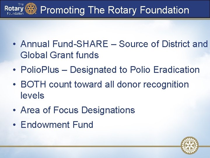 Promoting The Rotary Foundation • Annual Fund-SHARE – Source of District and Global Grant