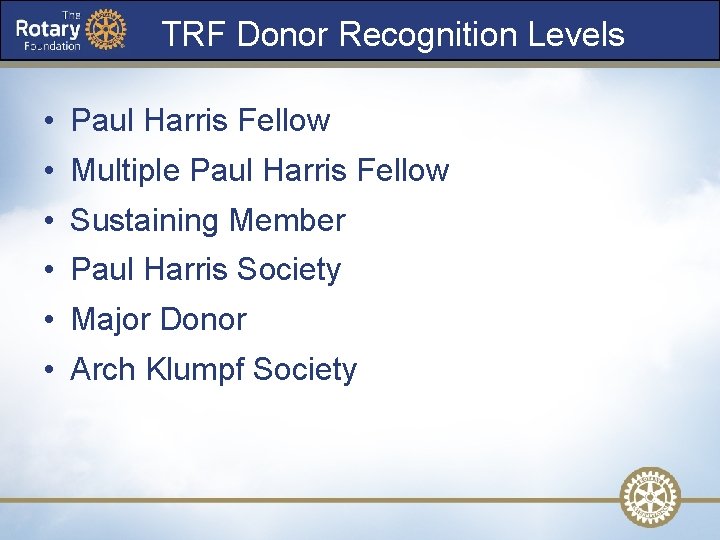 TRF Donor Recognition Levels • Paul Harris Fellow • Multiple Paul Harris Fellow •
