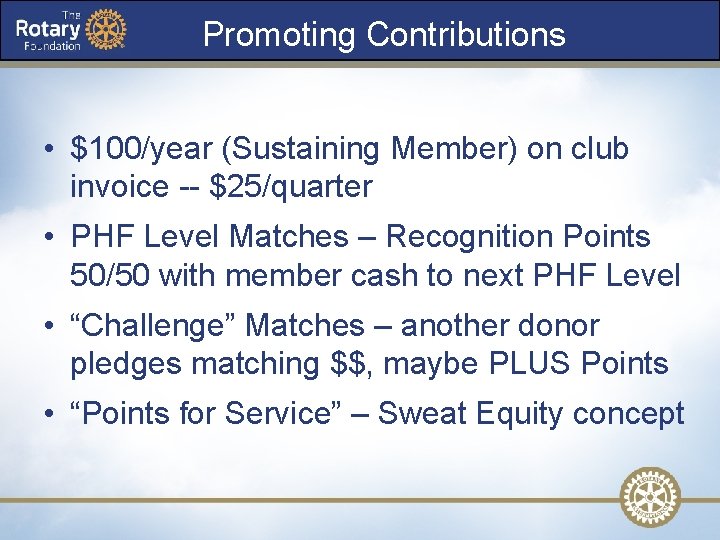 Promoting Contributions • $100/year (Sustaining Member) on club invoice -- $25/quarter • PHF Level