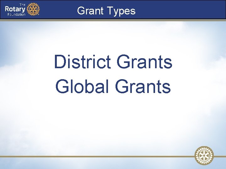 Grant Types District Grants Global Grants 