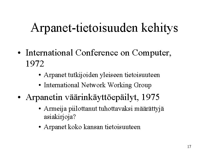 Arpanet-tietoisuuden kehitys • International Conference on Computer, 1972 • Arpanet tutkijoiden yleiseen tietoisuuteen •