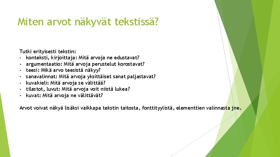 Miten arvot näkyvät tekstissä? Tutki erityisesti tekstin: - konteksti, kirjoittaja: Mitä arvoja ne edustavat?