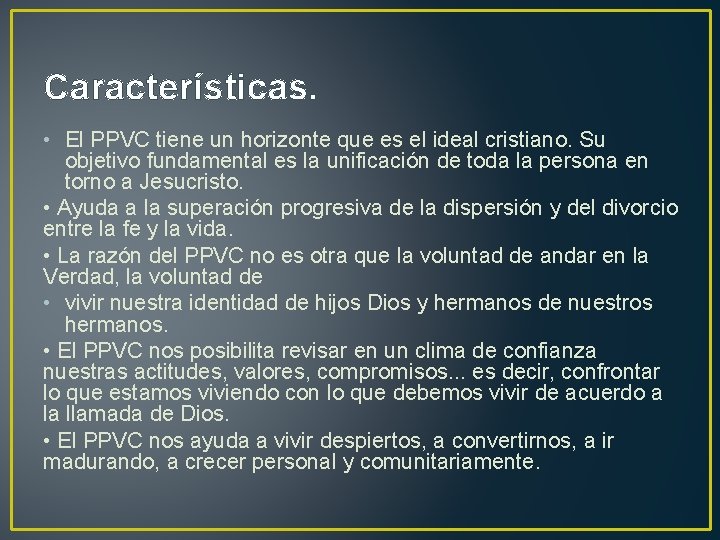 Características. • El PPVC tiene un horizonte que es el ideal cristiano. Su objetivo Características. • El PPVC tiene un horizonte que es el ideal cristiano. Su objetivo