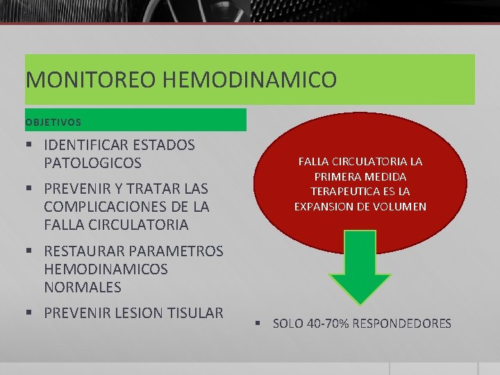 MONITOREO HEMODINAMICO OBJETIVOS § IDENTIFICAR ESTADOS PATOLOGICOS § PREVENIR Y TRATAR LAS COMPLICACIONES DE