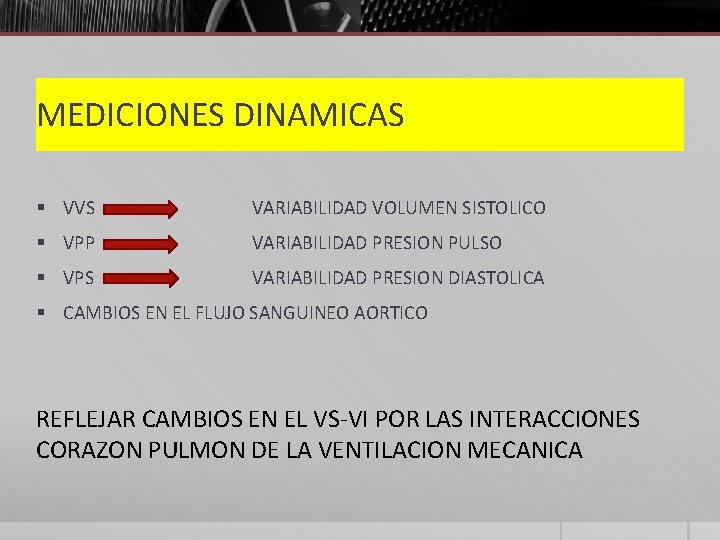 MEDICIONES DINAMICAS § VVS VARIABILIDAD VOLUMEN SISTOLICO § VPP VARIABILIDAD PRESION PULSO § VPS