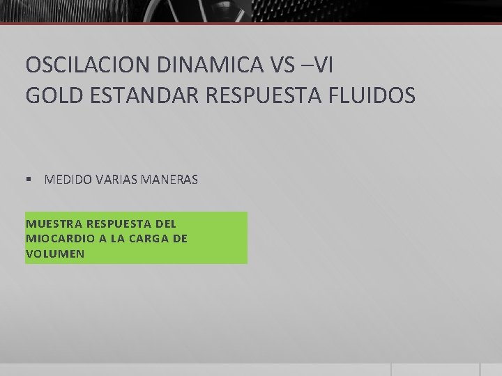 OSCILACION DINAMICA VS –VI GOLD ESTANDAR RESPUESTA FLUIDOS § MEDIDO VARIAS MANERAS MUESTRA RESPUESTA