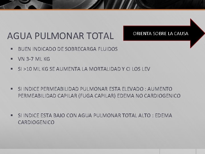 AGUA PULMONAR TOTAL ORIENTA SOBRE LA CAUSA § BUEN INDICADO DE SOBRECARGA FLUIDOS §