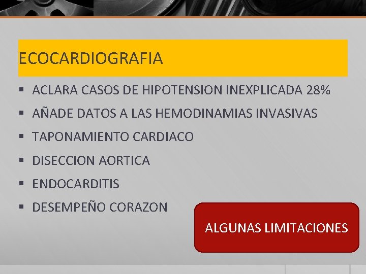 ECOCARDIOGRAFIA § ACLARA CASOS DE HIPOTENSION INEXPLICADA 28% § AÑADE DATOS A LAS HEMODINAMIAS