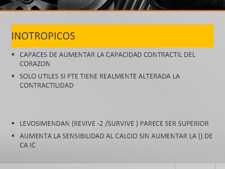 INOTROPICOS § CAPACES DE AUMENTAR LA CAPACIDAD CONTRACTIL DEL CORAZON § SOLO UTILES SI