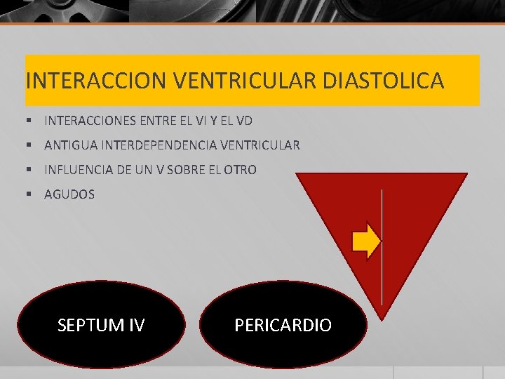 INTERACCION VENTRICULAR DIASTOLICA § INTERACCIONES ENTRE EL VI Y EL VD § ANTIGUA INTERDEPENDENCIA