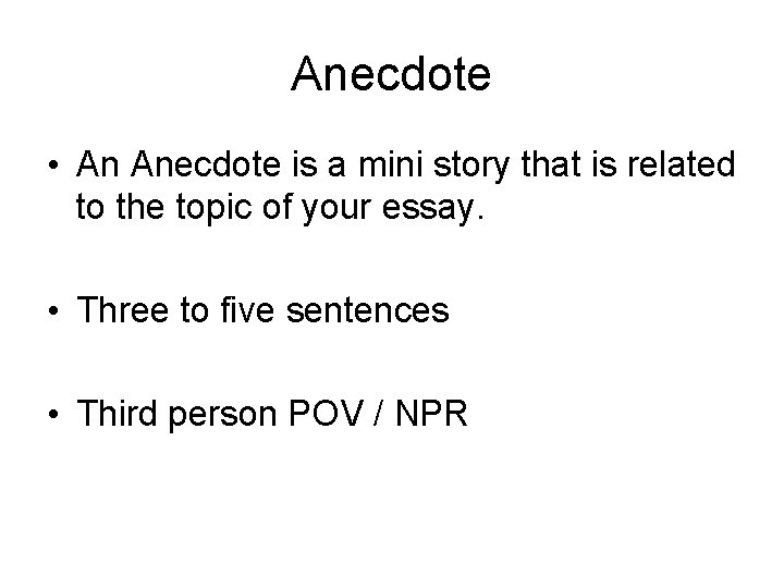 Anecdote • An Anecdote is a mini story that is related to the topic