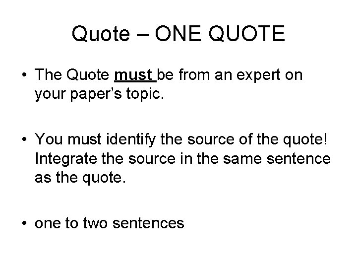 Quote – ONE QUOTE • The Quote must be from an expert on your
