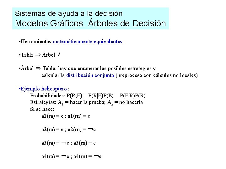 Sistemas de ayuda a la decisión Modelos Gráficos. Árboles de Decisión • Herramientas matemáticamente Sistemas de ayuda a la decisión Modelos Gráficos. Árboles de Decisión • Herramientas matemáticamente