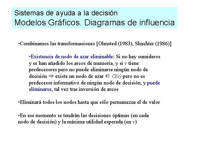 Sistemas de ayuda a la decisión Modelos Gráficos. Diagramas de influencia • Combinamos las