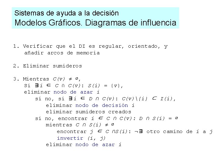 Sistemas de ayuda a la decisión Modelos Gráficos. Diagramas de influencia 1. Verificar que Sistemas de ayuda a la decisión Modelos Gráficos. Diagramas de influencia 1. Verificar que