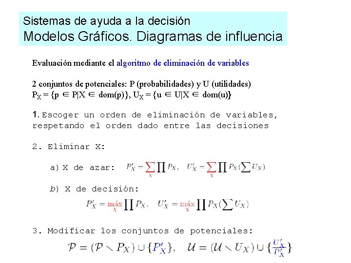 Sistemas de ayuda a la decisión Modelos Gráficos. Diagramas de influencia Evaluación mediante el