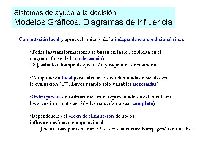 Sistemas de ayuda a la decisión Modelos Gráficos. Diagramas de influencia Computación local y Sistemas de ayuda a la decisión Modelos Gráficos. Diagramas de influencia Computación local y