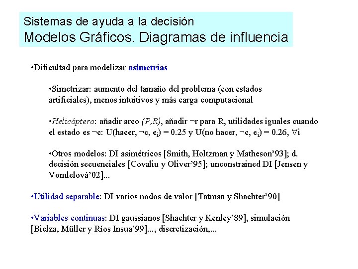 Sistemas de ayuda a la decisión Modelos Gráficos. Diagramas de influencia • Dificultad para