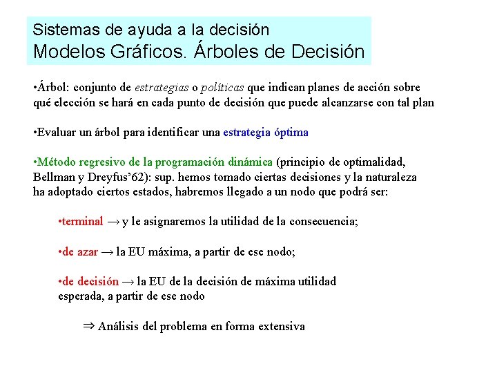 Sistemas de ayuda a la decisión Modelos Gráficos. Árboles de Decisión • Árbol: conjunto