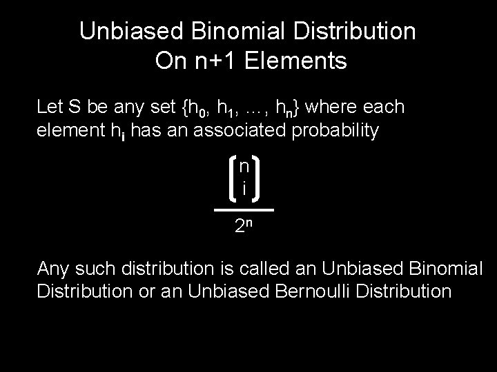 Unbiased Binomial Distribution On n+1 Elements Let S be any set {h 0, h