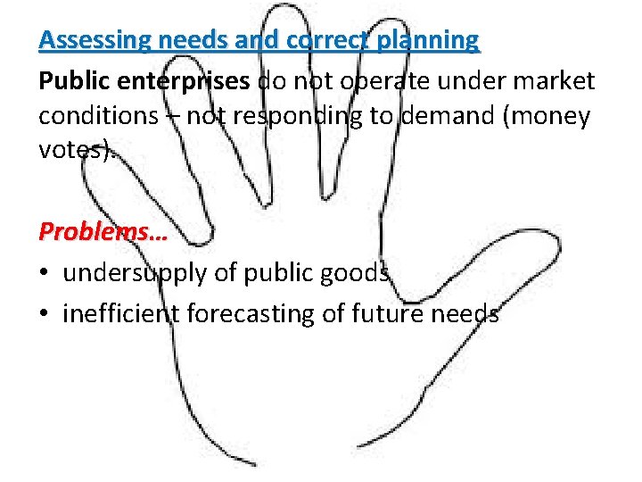 Assessing needs and correct planning Public enterprises do not operate under market conditions – Assessing needs and correct planning Public enterprises do not operate under market conditions –