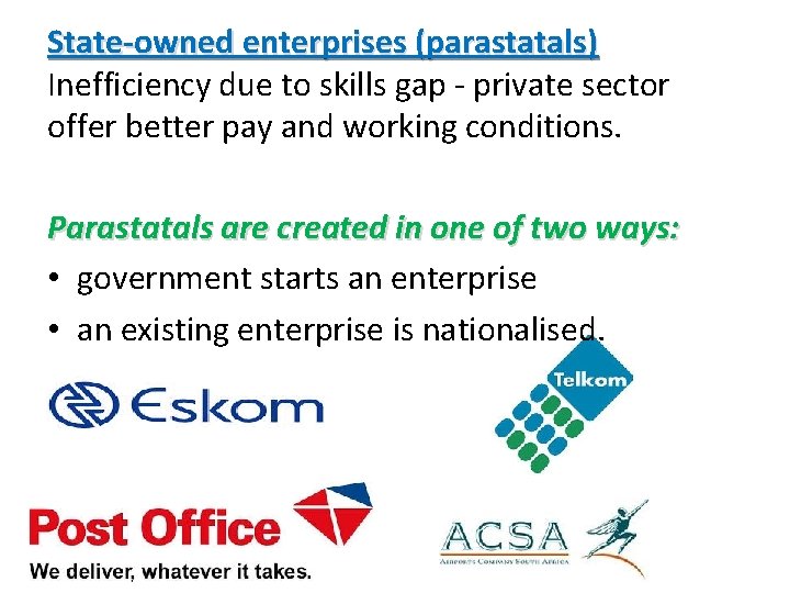 State-owned enterprises (parastatals) Inefficiency due to skills gap - private sector offer better pay State-owned enterprises (parastatals) Inefficiency due to skills gap - private sector offer better pay