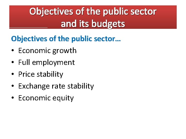 Objectives of the public sector and its budgets Objectives of the public sector… • Objectives of the public sector and its budgets Objectives of the public sector… •