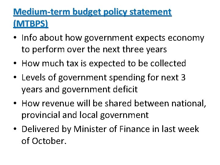 Medium-term budget policy statement (MTBPS) • Info about how government expects economy to perform Medium-term budget policy statement (MTBPS) • Info about how government expects economy to perform