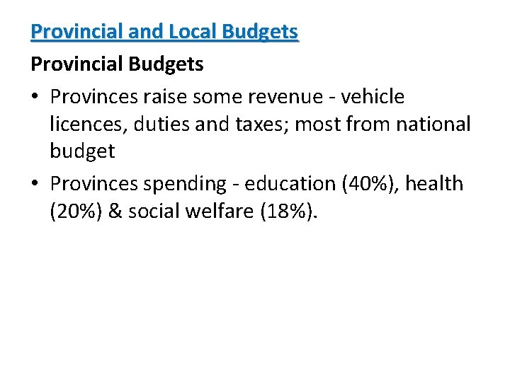 Provincial and Local Budgets Provincial Budgets • Provinces raise some revenue - vehicle licences, Provincial and Local Budgets Provincial Budgets • Provinces raise some revenue - vehicle licences,