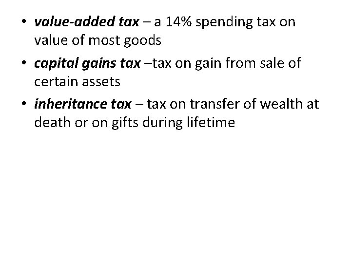 • value-added tax – a 14% spending tax on value of most goods • value-added tax – a 14% spending tax on value of most goods
