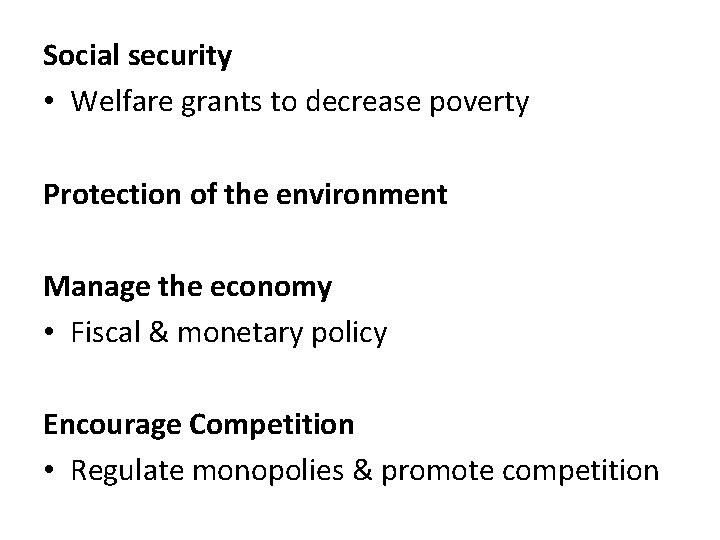 Social security • Welfare grants to decrease poverty Protection of the environment Manage the Social security • Welfare grants to decrease poverty Protection of the environment Manage the