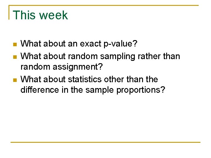 This week n n n What about an exact p-value? What about random sampling