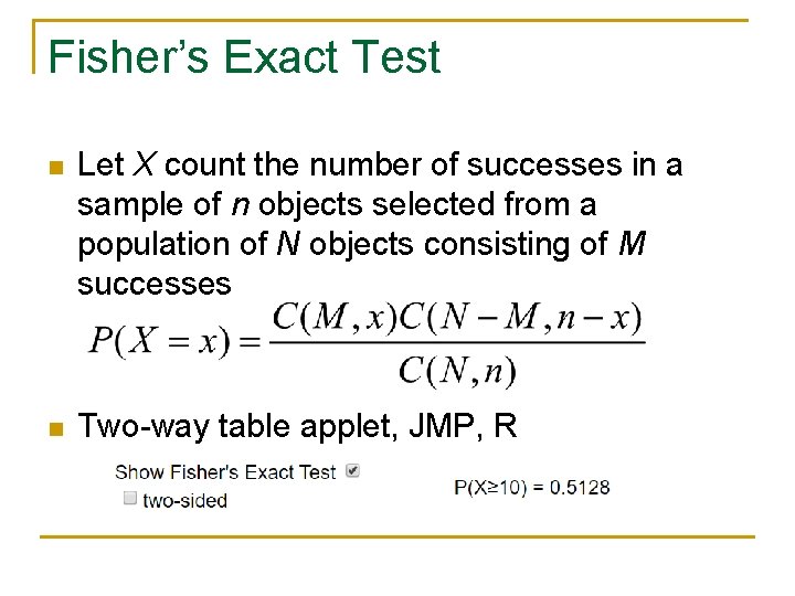 Fisher’s Exact Test n Let X count the number of successes in a sample