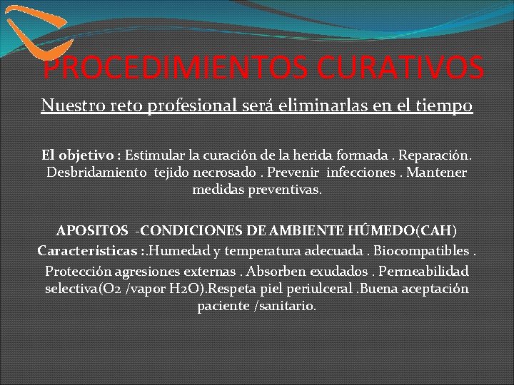 PROCEDIMIENTOS CURATIVOS Nuestro reto profesional será eliminarlas en el tiempo El objetivo : Estimular