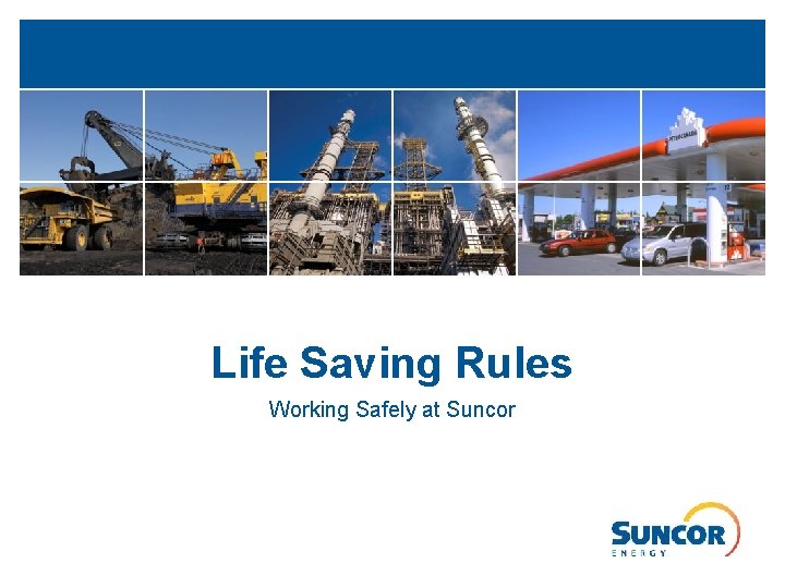 Life Saving Rules Working Safely at Suncor 