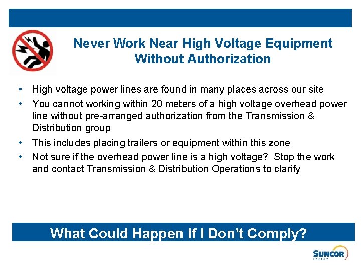 Never Work Near High Voltage Equipment Without Authorization • High voltage power lines are