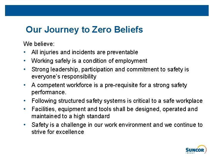 Our Journey to Zero Beliefs We believe: • All injuries and incidents are preventable