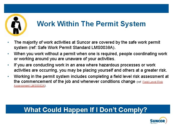 Work Within The Permit System • • The majority of work activities at Suncor