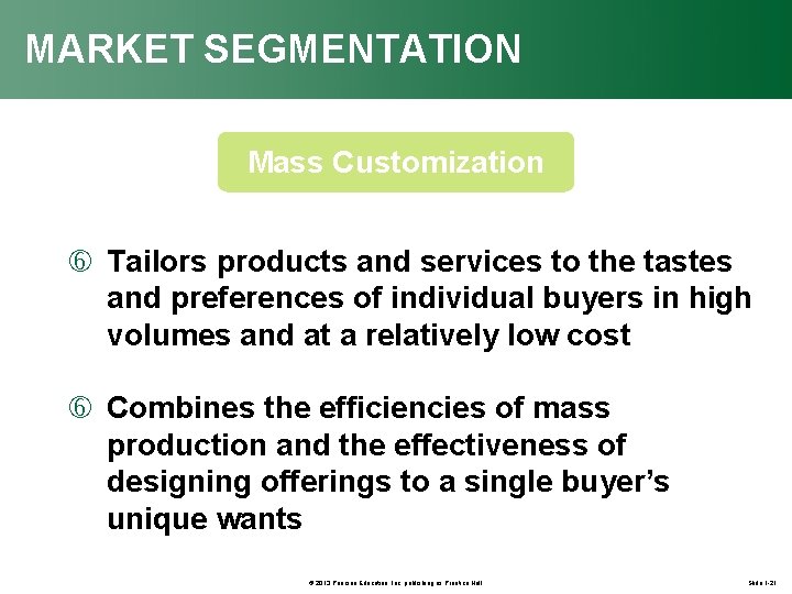 MARKET SEGMENTATION Mass Customization Tailors products and services to the tastes and preferences of