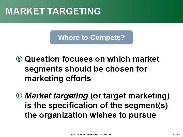 MARKET TARGETING Where to Compete? Question focuses on which market segments should be chosen