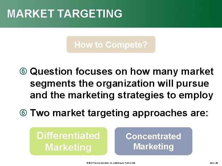 MARKET TARGETING How to Compete? Question focuses on how many market segments the organization