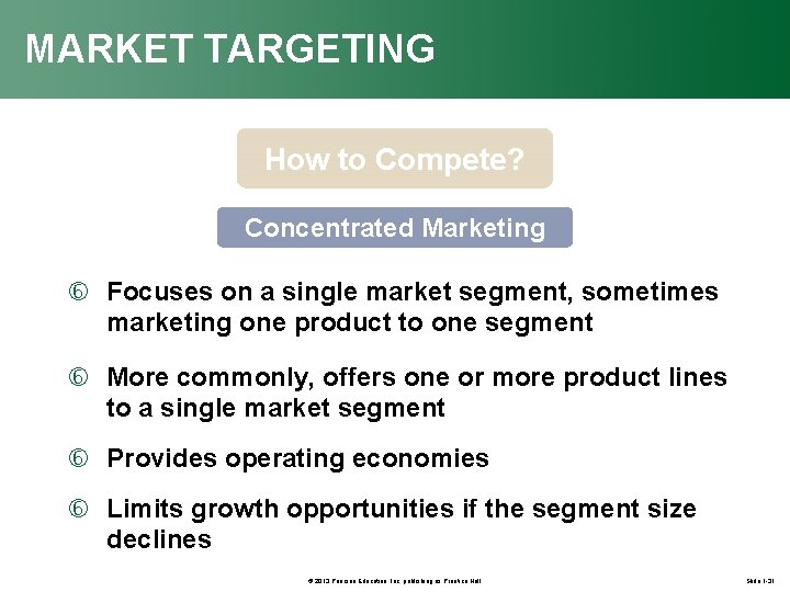 MARKET TARGETING How to Compete? Concentrated Marketing Focuses on a single market segment, sometimes