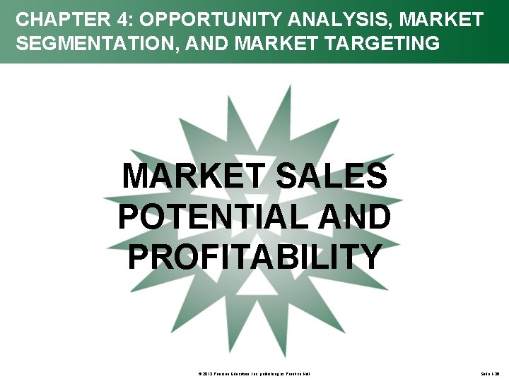 CHAPTER 4: OPPORTUNITY ANALYSIS, MARKET SEGMENTATION, AND MARKET TARGETING MARKET SALES POTENTIAL AND PROFITABILITY