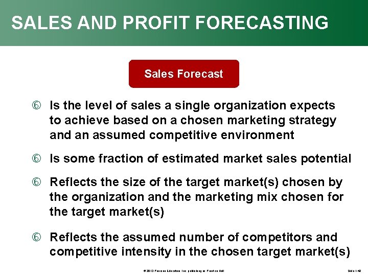 SALES AND PROFIT FORECASTING Sales Forecast Is the level of sales a single organization