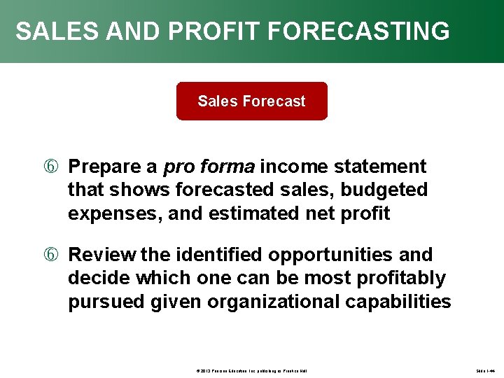 SALES AND PROFIT FORECASTING Sales Forecast Prepare a pro forma income statement that shows
