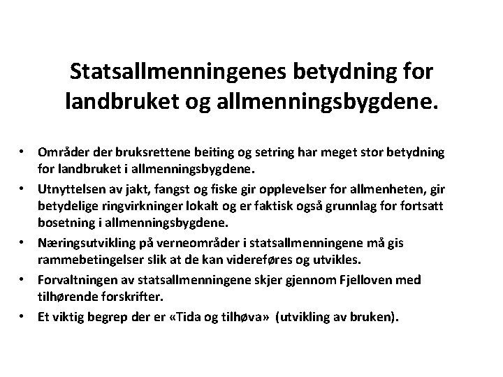 Statsallmenningenes betydning for landbruket og allmenningsbygdene. • Områder bruksrettene beiting og setring har meget